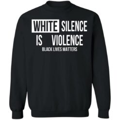 White silence is violence shirt $19.95 redirect04242021220437 8