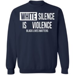 White silence is violence shirt $19.95 redirect04242021220437 9