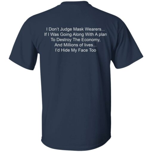 I don’t judge mask wearers if I was going along shirt $19.95