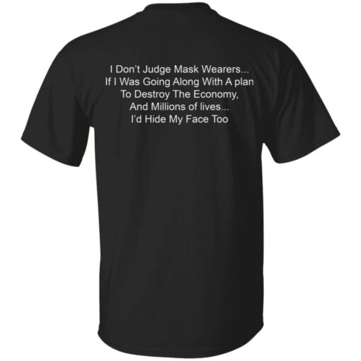 I don’t judge mask wearers if I was going along shirt $19.95