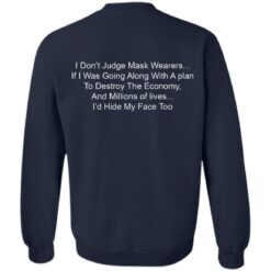 I don’t judge mask wearers if I was going along shirt $19.95