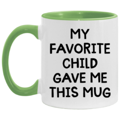 My favorite child gave me this mug $17.95