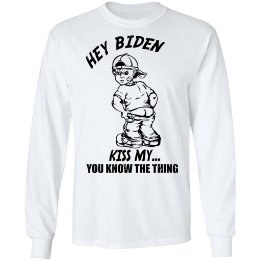 Boy hey B*den kiss my you know the thing shirt $19.95