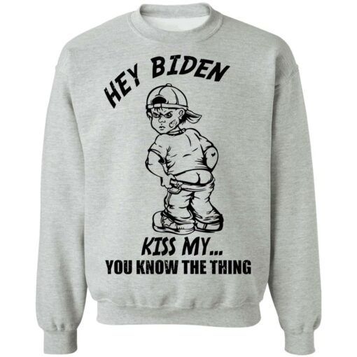 Boy hey B*den kiss my you know the thing shirt $19.95