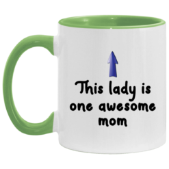 This lady is one awesome mom accent mug $17.95