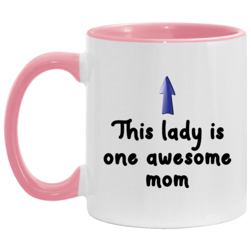 This lady is one awesome mom accent mug $17.95