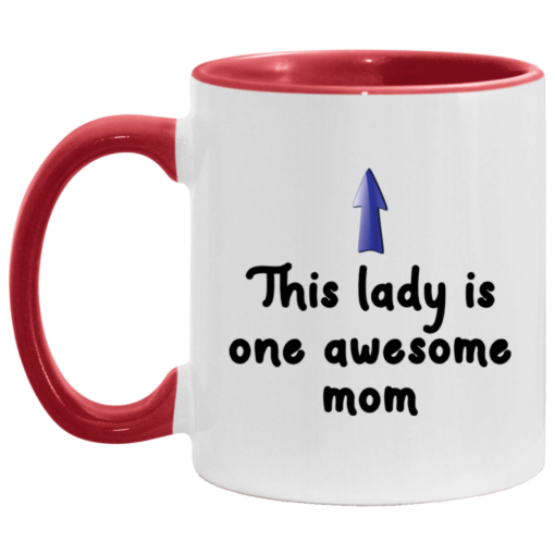 This lady is one awesome mom accent mug $17.95