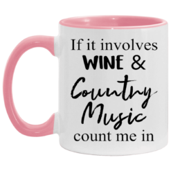 If it involves wine and country music count me in accent mug $17.95