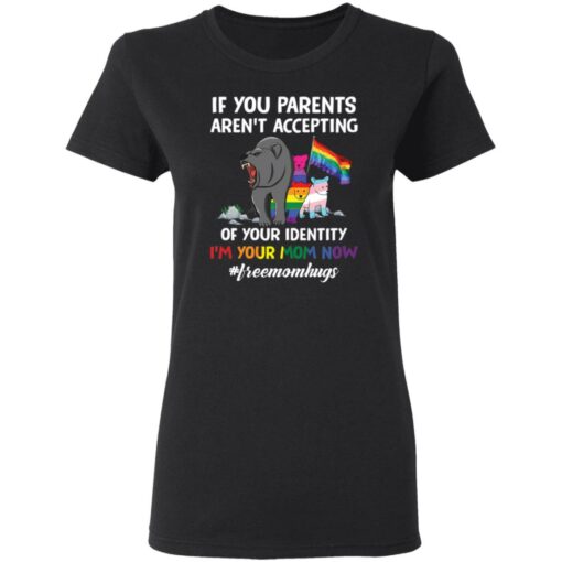 Bears if your parents aren’t accepting of your identity i’m your mom now shirt $19.95