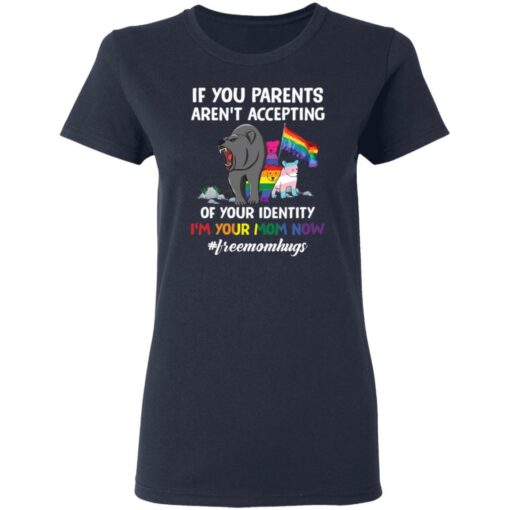 Bears if your parents aren’t accepting of your identity i’m your mom now shirt $19.95