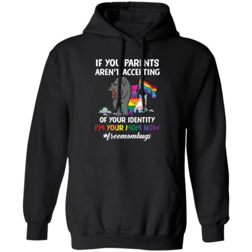 Bears if your parents aren’t accepting of your identity i’m your mom now shirt $19.95