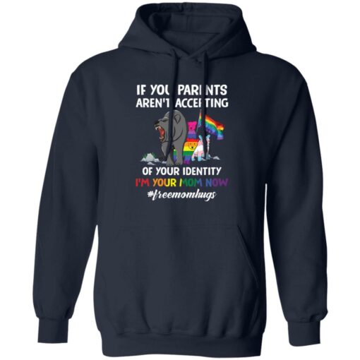 Bears if your parents aren’t accepting of your identity i’m your mom now shirt $19.95