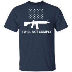 Gun i will not comply shirt $19.95