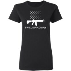 Gun i will not comply shirt $19.95