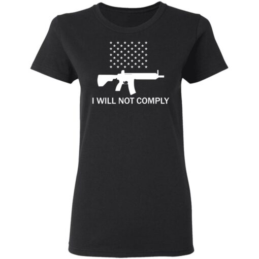 Gun i will not comply shirt $19.95
