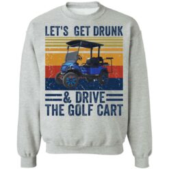 Let’s get drunk and drive the golf cart shirt $19.95