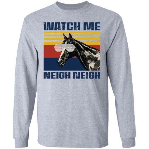 Horse watch me neigh neigh shirt $19.95