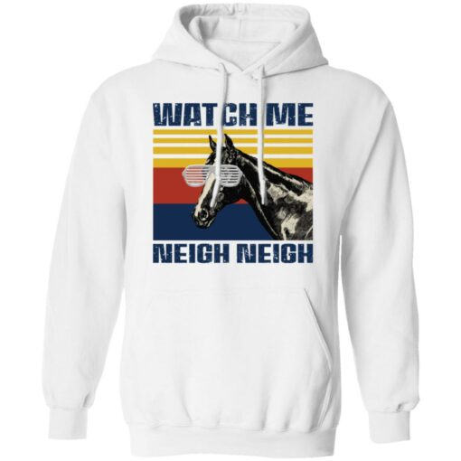 Horse watch me neigh neigh shirt $19.95