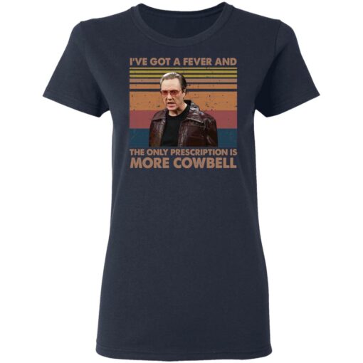 Christopher Walken i’ve got a fever and the only prescription is more Cowbell shirt $19.95