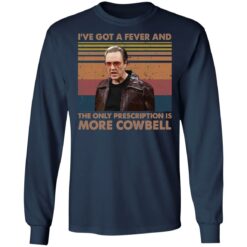 Christopher Walken i’ve got a fever and the only prescription is more Cowbell shirt $19.95
