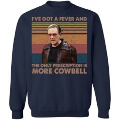 Christopher Walken i’ve got a fever and the only prescription is more Cowbell shirt $19.95