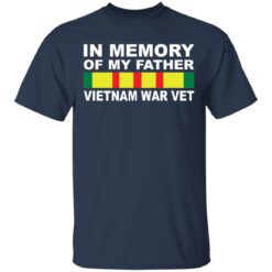 In memory of my father Vietnam war vet shirt $19.95