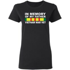 In memory of my father Vietnam war vet shirt $19.95