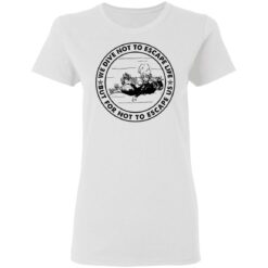 Diving we dive not to escape life but for life not to escape us shirt $19.95