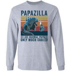 Godzilla Papazilla like normal papa only much cooler shirt $19.95