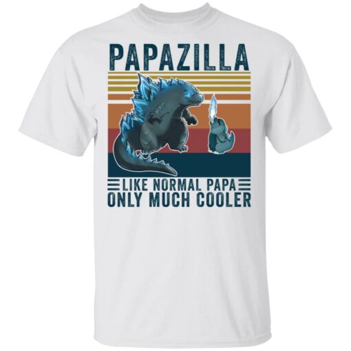 Godzilla Papazilla like normal papa only much cooler shirt $19.95