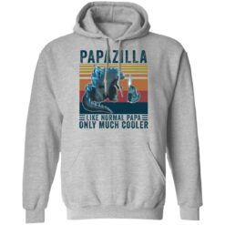 Godzilla Papazilla like normal papa only much cooler shirt $19.95