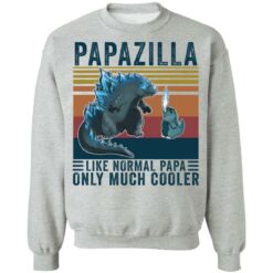 Godzilla Papazilla like normal papa only much cooler shirt $19.95
