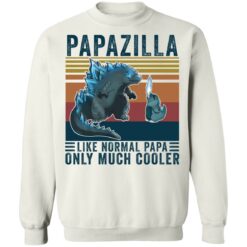 Godzilla Papazilla like normal papa only much cooler shirt $19.95