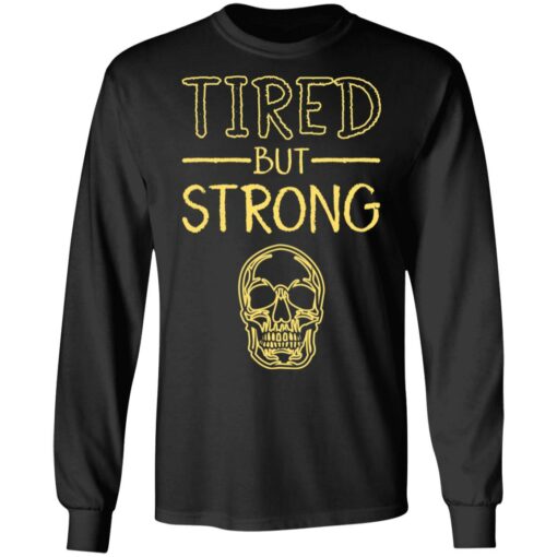 Skull tired but strong shirt $19.95