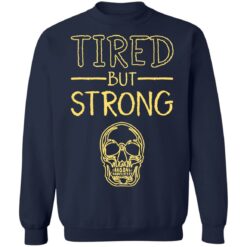 Skull tired but strong shirt $19.95