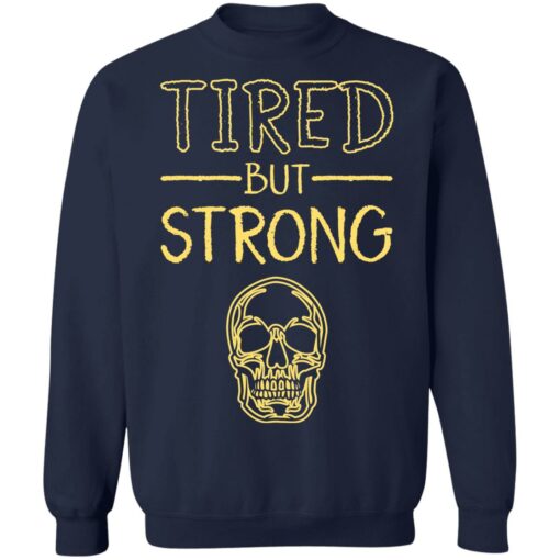 Skull tired but strong shirt $19.95
