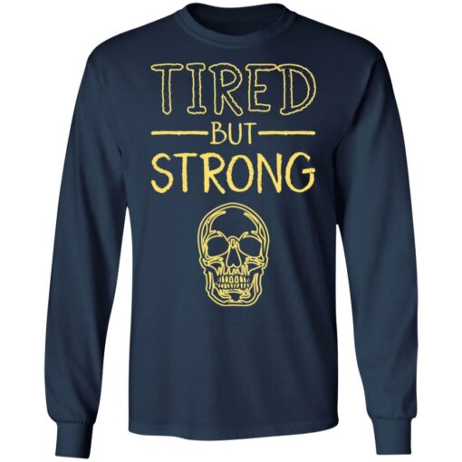 Skull tired but strong shirt $19.95