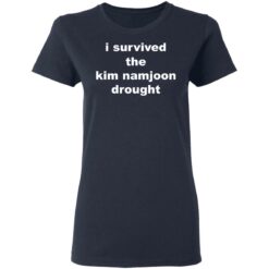I survived the kim namjoon drought shirt $19.95