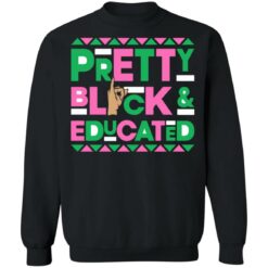 Pretty black and educated hand sign sweatshirt $19.95