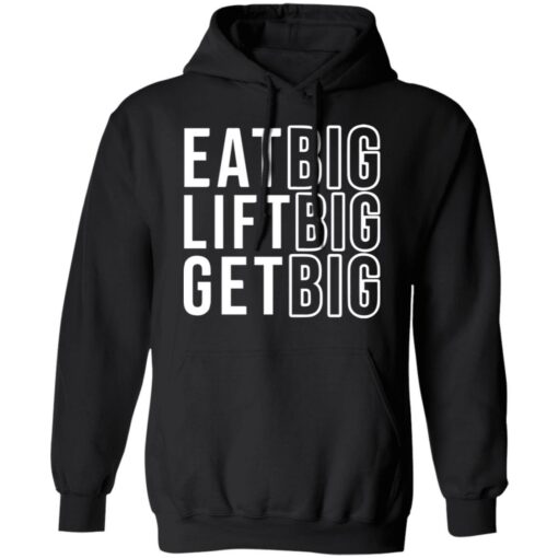 Eat big lift big get big sweatshirt $19.95