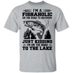 Bass i’m a fishaholic on the road to recovery just kidding shirt $19.95