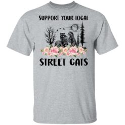 Raccoon support your local street cats shirt $19.95