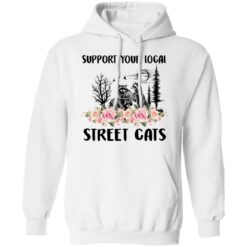 Raccoon support your local street cats shirt $19.95