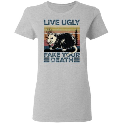 Live ugly fake your death raccoon shirt $19.95