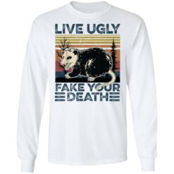 Live ugly fake your death raccoon shirt $19.95