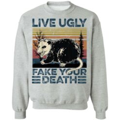 Live ugly fake your death raccoon shirt $19.95