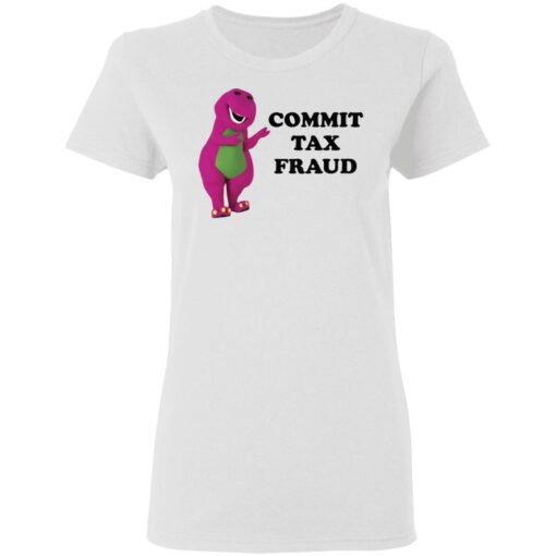 Barney commit tax fraud shirt $19.95