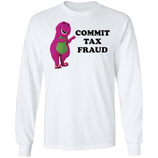 Barney commit tax fraud shirt $19.95