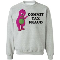 Barney commit tax fraud shirt $19.95