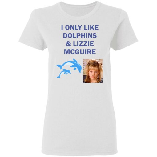 I only like dolphins and Lizzie McGuire shirt $19.95